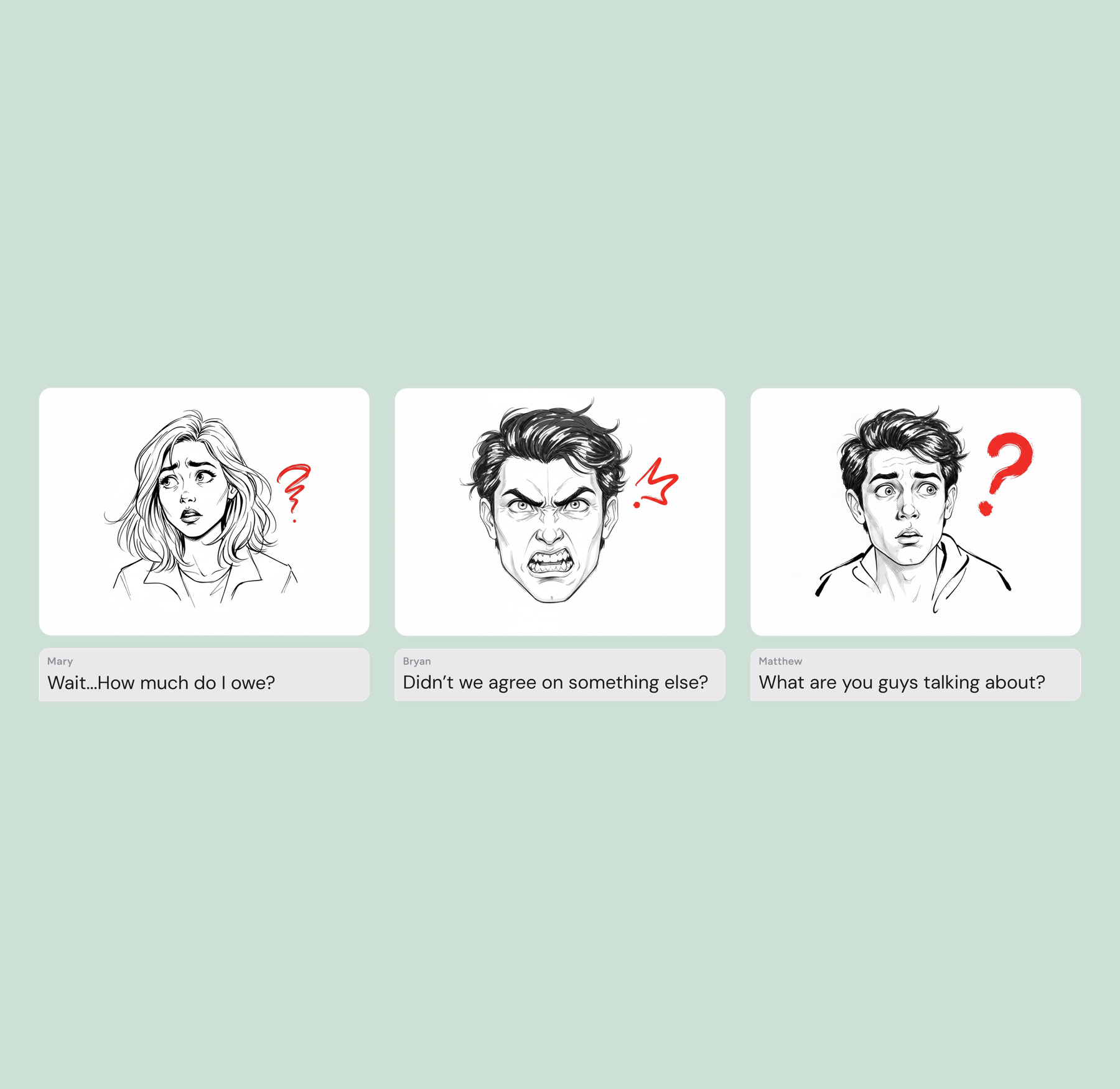 Three sketched friends reacting to the message: Mary asks “Wait…How much do I owe?”, Bryan asks “Didn’t we agree on something else?”, and Matthew asks “What are you guys talking about?”